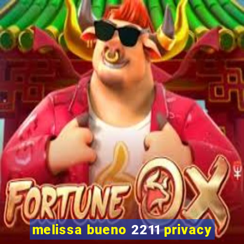melissa bueno 2211 privacy